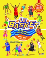 Le basket raconté aux enfants : petit guide illustré - Alberto Bertolazzi