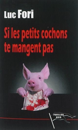 Si les petits cochons te mangent pas - Luc Fori