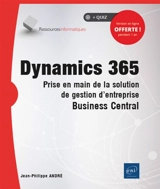 Dynamics 365 : prise en main de la solution de gestion d'entreprise Business central - Jean-Philippe André