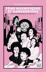 Fèms magnifiques et dangereuses : Mémoires affabulées d’une fille trans - Kai Cheng Thom