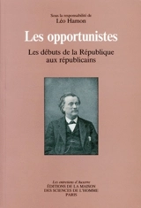 Les Opportunistes : les débuts de la République aux républicains