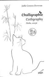 Challigraphie : haïku, senryû. Catligraphy - Joëlle Ginoux-Duvivier