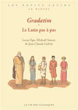 Gradatim : le latin pas à pas. Vol. 1 - Lucas Ego