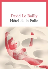 Hôtel de la folie - David Le Bailly