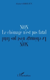 Non, le chômage n'est pas fatal - Alain Grielen