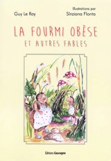 La fourmi obèse : et autres fables - Guy Le Ray