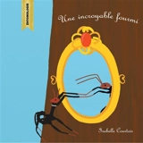 Une incroyable fourmi - Isabelle Courtois