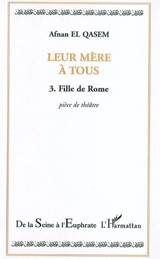 Leur mère à tous. Vol. 3. Fille de Rome - Afnan El-Qasem