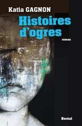 Histoires d'ogres - Gagnon, Katia