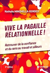 Vive la pagaille relationnelle ! : retrouver de la confiance et du sens au travail et ailleurs - Nathalie Minchella-Gergely