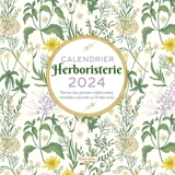 Herboristerie : calendrier 2024 : vertus des plantes médicinales, remèdes naturels au fil des mois - Erika Laïs