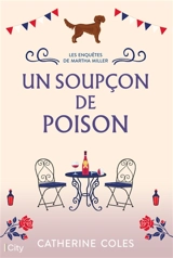 Les enquêtes de Martha Miller. Vol. 1. Un soupçon de poison - Catherine Coles