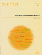 Courrier hebdomadaire, n° 2297. L'Organisation internationale du travail (OIT) - Cédric Leterme