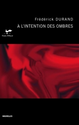 A l'intention des ombres - Frédérick Durand
