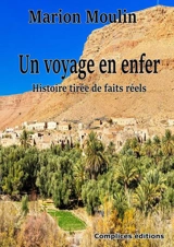 Un voyage en enfer : histoire tirée de faits réels - Marion Moulin