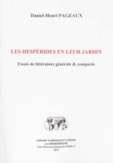 Les Hespérides en leur jardin : essais de littérature générale & comparée - Daniel-Henri Pageaux