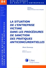La situation de l'entreprise victime dans les procédures de sanction des pratiques anticoncurrentielles : étude des procédures françaises et européennes d'application du droit européen des pratiques anticoncurrentielles - Marie Dumarçay