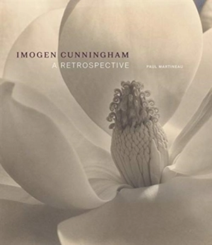 Imogen Cunningham : A Retrospective - Paul Martineau