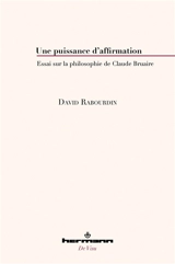 Une puissance d'affirmation : essai sur la philosophie de Claude Bruaire - David Rabourdin