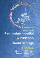 Patrimoine mondial de l'Unesco : France : guide. Unesco world heritage - France. Commission pour l'Unesco