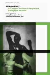 Biologisation(s) : les usages sociaux de l'argument biologique en santé