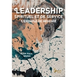 Leadership spirituel et de service : l'exemple de Néhémie - Jean-Paul Bado