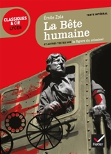 La bête humaine (1890) : et autres textes sur la figure du criminel - Emile Zola