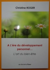 A l'ère du développement personnel... : l'art du bien-être - Christine Roger