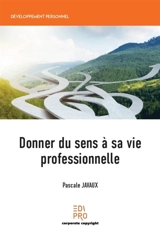 Donner du sens à sa vie professionnelle - Pascale Javaux
