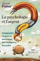 La psychologie et l'argent : comprendre l'argent et développer son intelligence financière - Fisher, Samuel