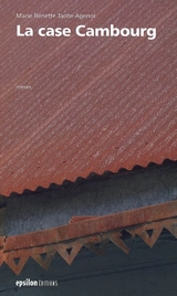La case Cambourg - Marie-Renette Tacite-Agénor