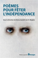 Poèmes pour fêter l'indépendance : anthologie de poésie moldave
