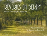 Rêveries en Berry : carnet de voyage imaginaire - Pauline Sauveur