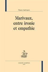 Marivaux, entre ironie et empathie - Pierre Hartmann