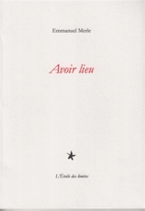 Avoir lieu - Emmanuel Merle