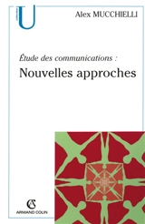 Etude des communications : nouvelles approches - Alex Mucchielli