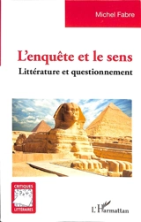 L'enquête et le sens : littérature et questionnement - Michel Fabre