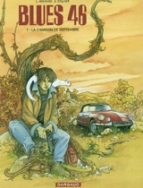 Blues 46. Vol. 1. La chanson de septembre - Laurent Moënard