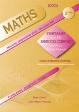 Maths 2de : s'entraîner avec des exercices corrigés adaptés à tous les niveaux : nouveau programme 2019, nouveau bac - Elisa Calvo