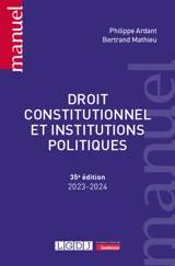 Droit constitutionnel et institutions politiques : 2023-2024 - Philippe Ardant