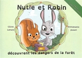 Nutie et Robin découvrent les dangers de la forêt - Cécile Lamare
