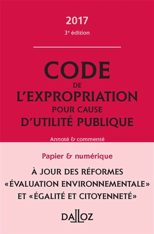 Code de l'expropriation pour cause d'utilité publique 2017, annoté et commenté