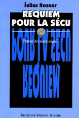 Requiem pour la Sécu : peut-on être mieux soigné ? - Iulius Rosner