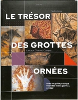 Le trésor des grottes ornées : Lascaux, Chauvet, Cosquer... - Pedro Lima