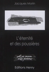 L'éternité et des poussières - Jacques Morin
