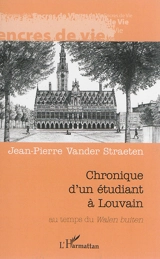 Chronique d'un étudiant à Louvain : au temps du Walen buiten - Jean-Pierre Vander Straeten
