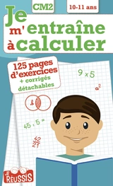 Je m'entraîne à calculer CM2, 10-11 ans - Annick Meurens