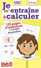 Je m'entraîne à calculer CE2, 8-9 ans - Annick Meurens
