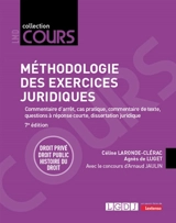 Méthodologie des exercices juridiques : 5 exercices, 3 disciplines : commentaire d'arrêt, cas pratique, commentaire de texte, questions à réponse courte, dissertation juridique - Céline Laronde Clérac
