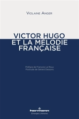 Victor Hugo et la mélodie française - Violaine Anger